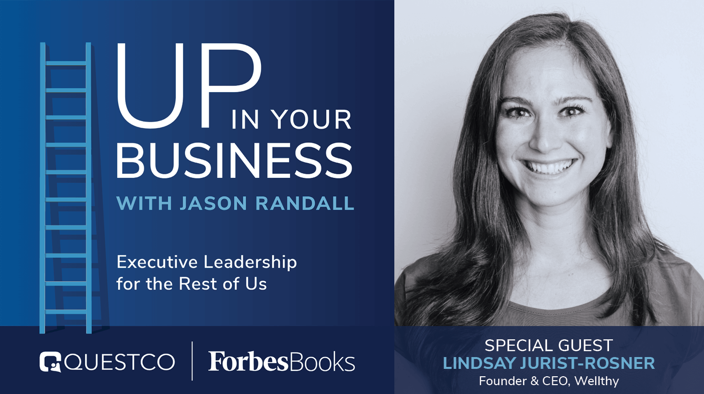 Up in Your Business with Wellthy CEO Lindsay Jurist-Rosner